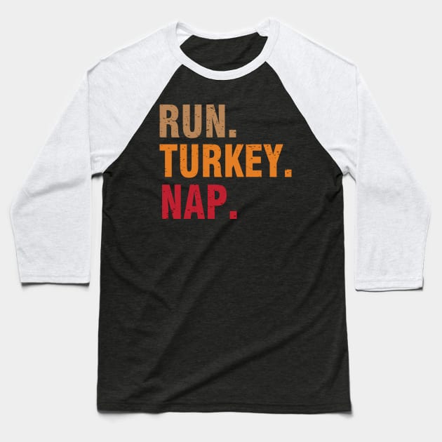 Run Turkey Nap Funny Turkey Trot Thanksgiving Baseball T-Shirt by TeeAaron